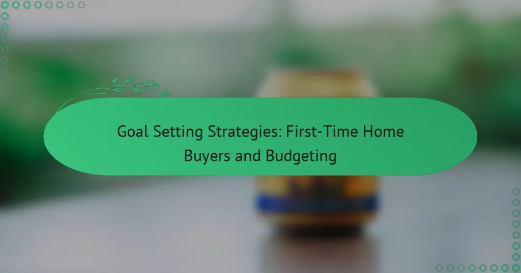 Стратегии за поставяне на цели: Първи купувачи на жилище и бюджетиране