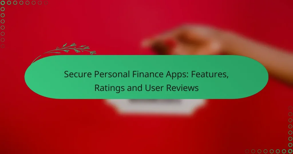 Secure Personal Finance Apps: Features, Ratings and User Reviews